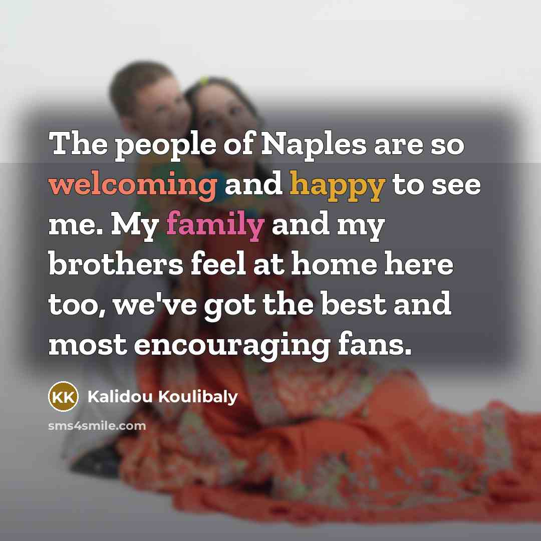 “The people of Naples are so welcoming and happy to…” quote by Kalidou Koulibaly