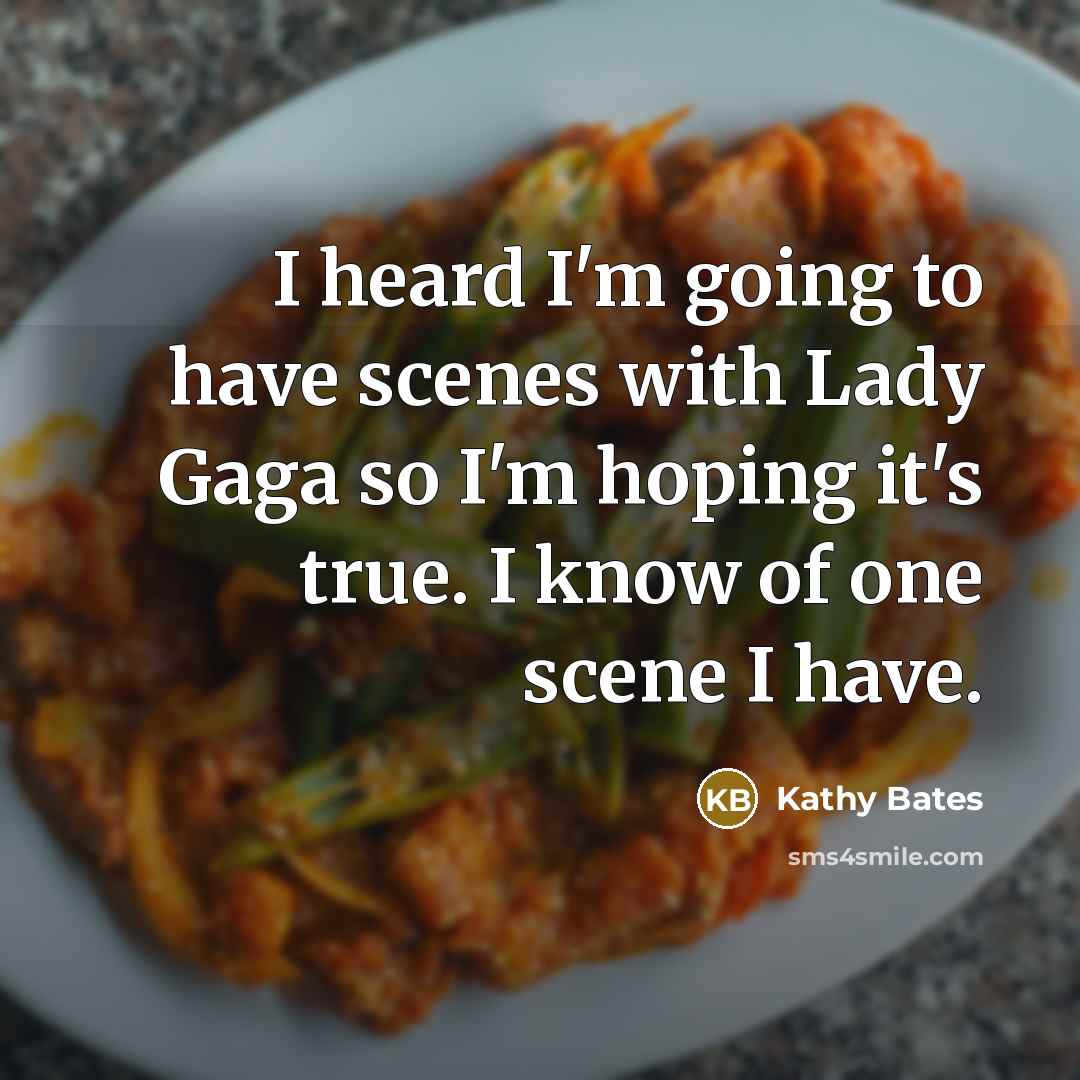 “I heard I'm going to have scenes with Lady Gaga…” quote by Kathy Bates