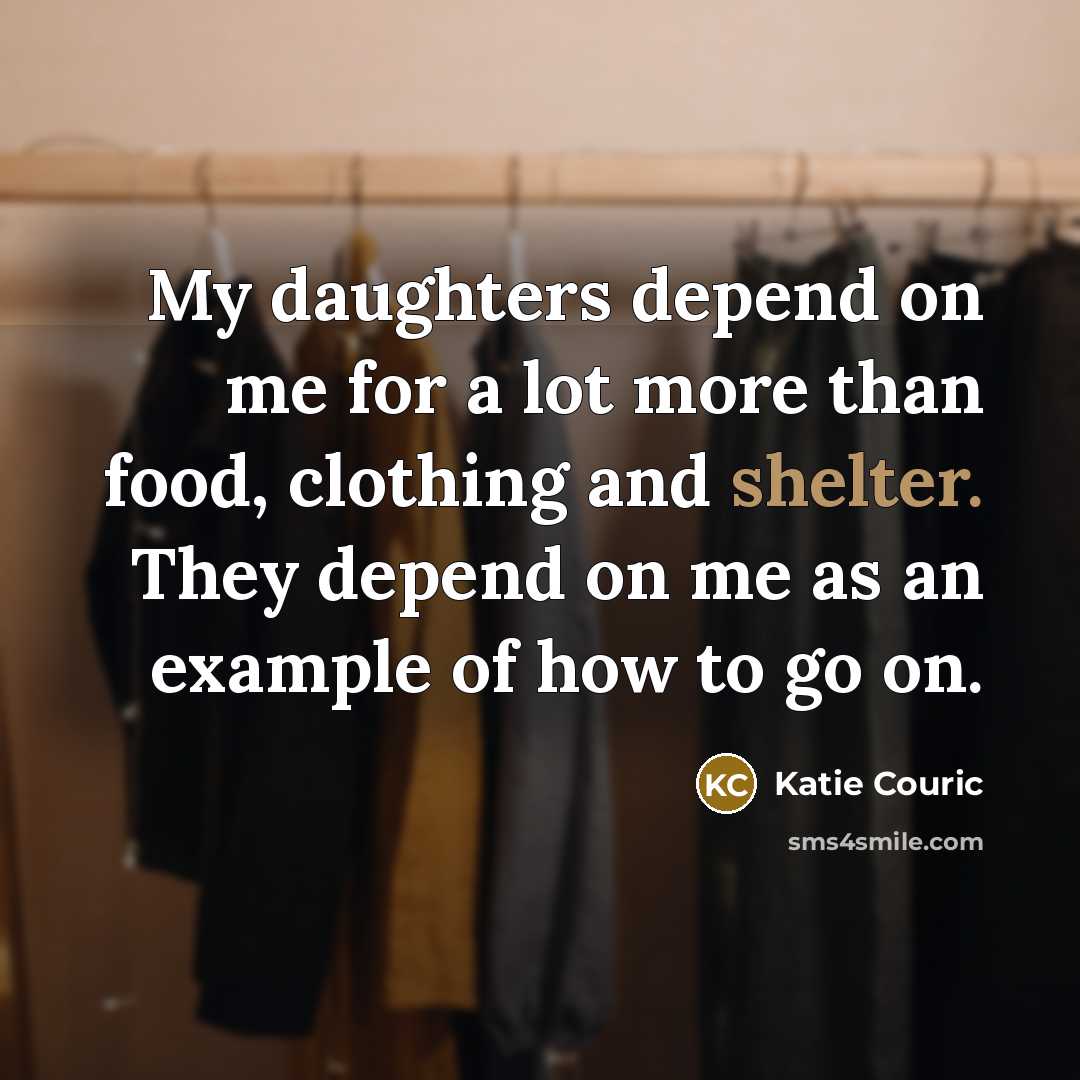 “My daughters depend on me for a lot more than…” quote by Katie Couric
