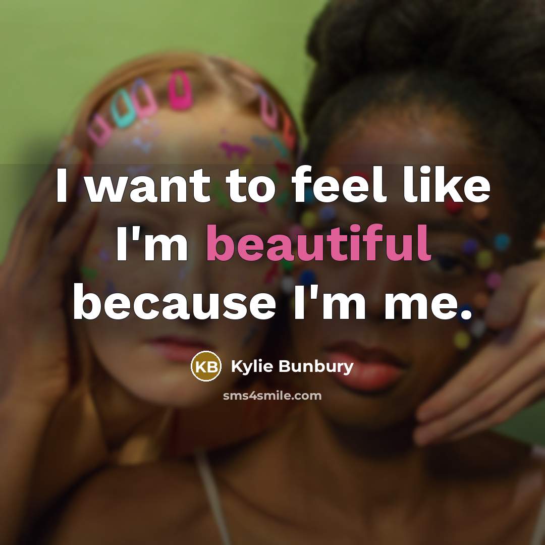“I want to feel like I'm beautiful because I'm me.…” quote by Kylie Bunbury