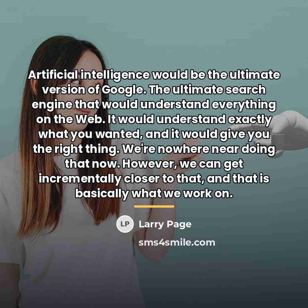 “Artificial intelligence would be the ultimate version of Google. The…” quote by Larry Page