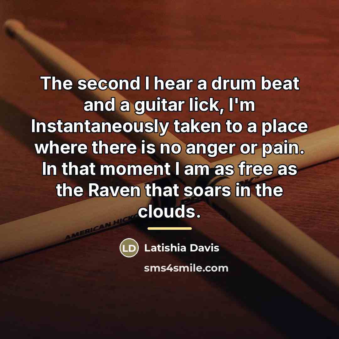 “The second I hear a drum beat and a guitar…” quote by Latishia Davis