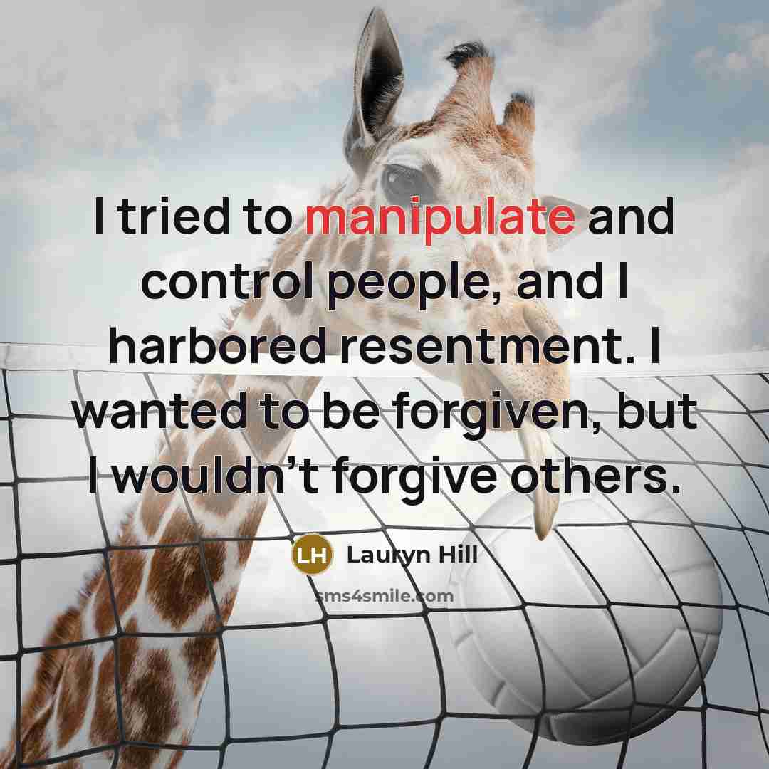 “I tried to manipulate and control people, and I harbored…” quote by Lauryn Hill