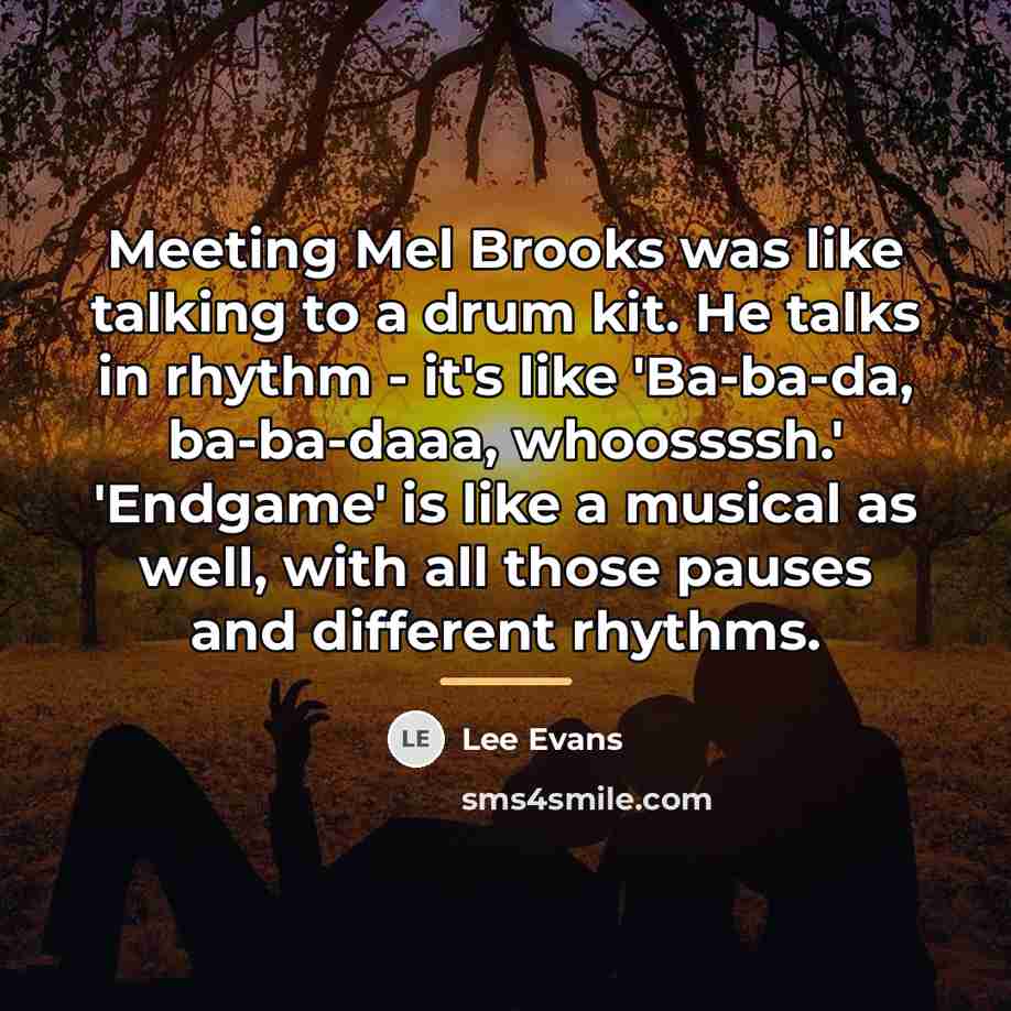 “Meeting Mel Brooks was like talking to a drum kit.…” quote by Lee Evans