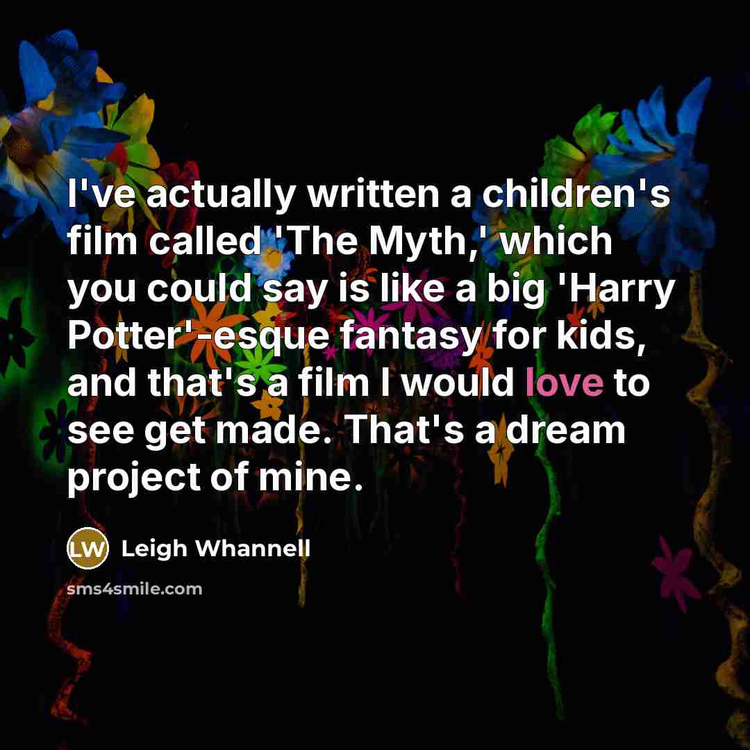 “I've actually written a children's film called 'The Myth,' which…” quote by Leigh Whannell