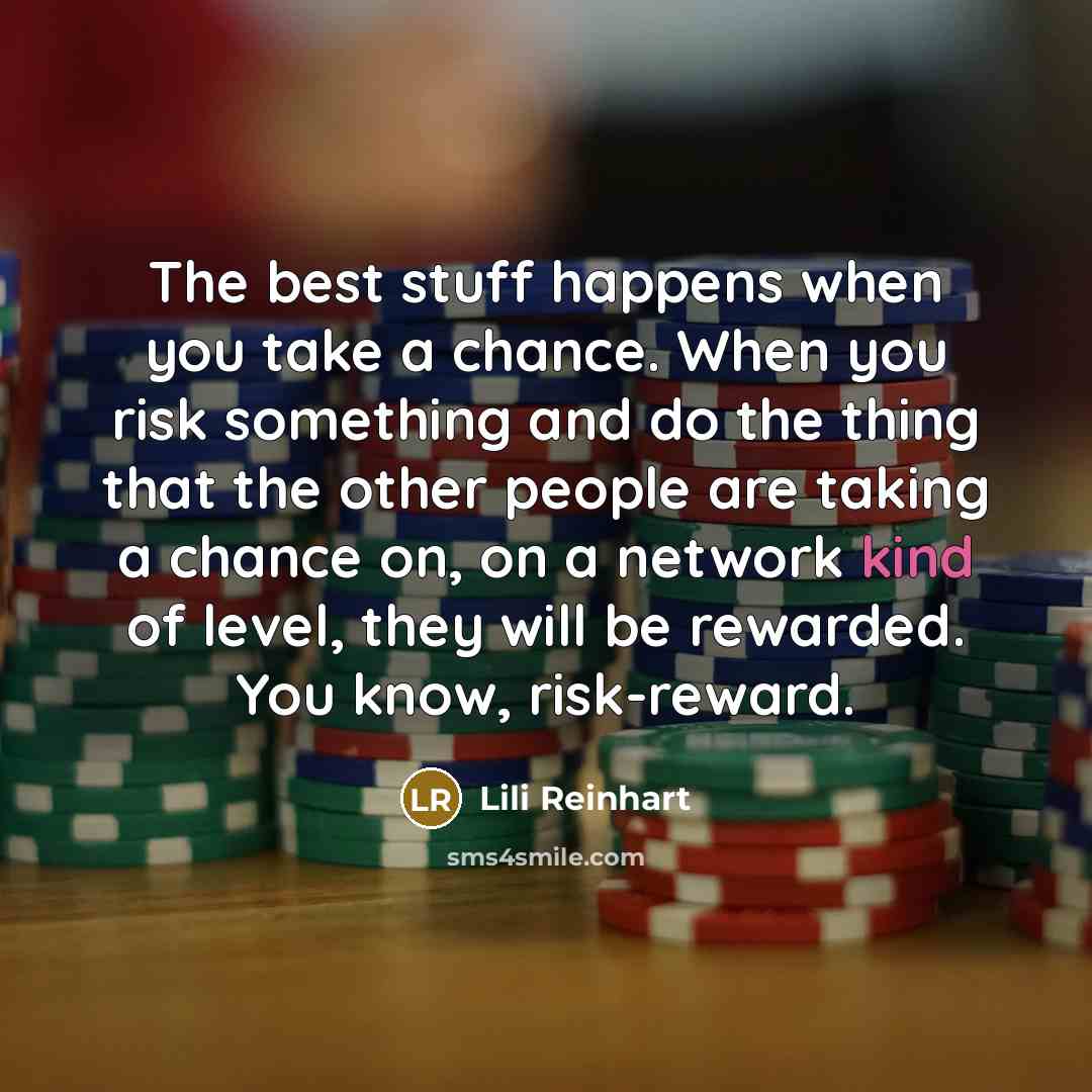 “The best stuff happens when you take a chance. When…” quote by Lili Reinhart