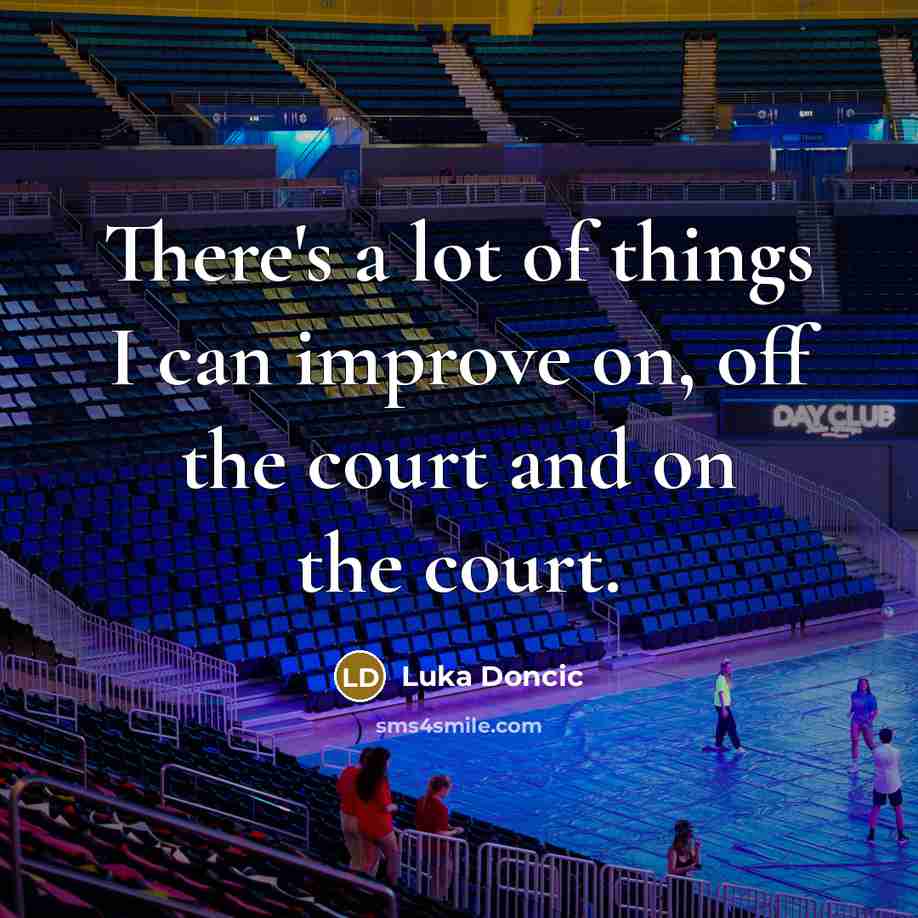 “There's a lot of things I can improve on, off…” quote by Luka Doncic