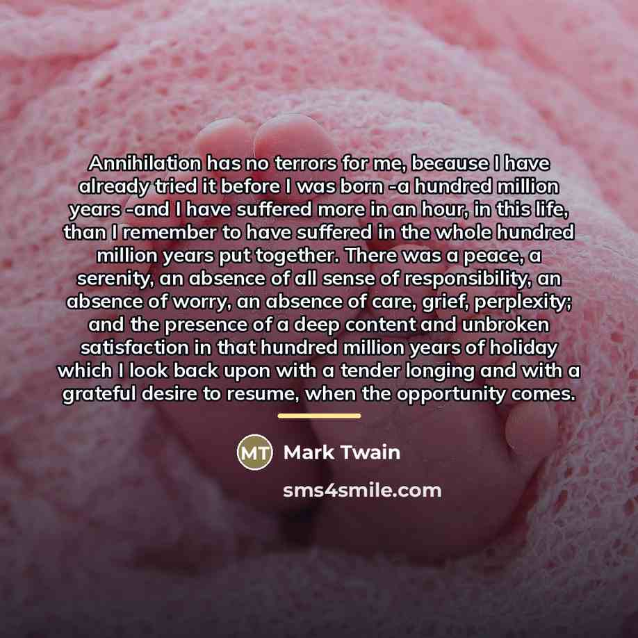 “Annihilation has no terrors for me, because I have already…” quote by Mark Twain