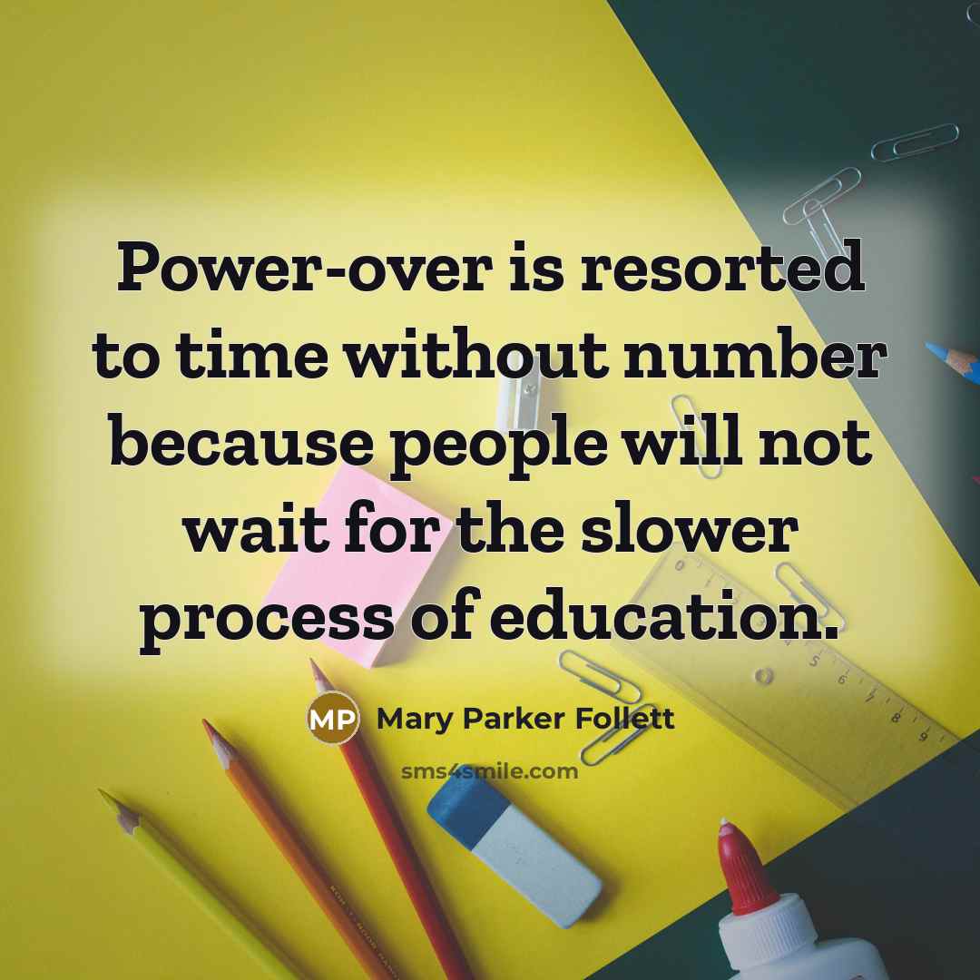 “Power-over is resorted to time without number because people will…” quote by Mary Parker Follett