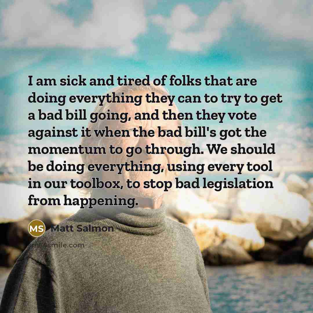 “I am sick and tired of folks that are doing…” quote by Matt Salmon