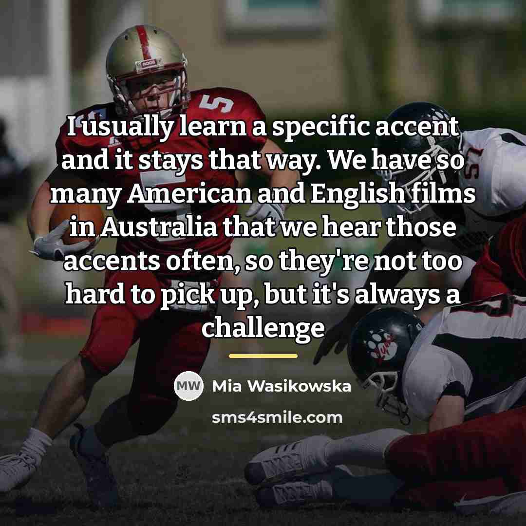“I usually learn a specific accent and it stays that…” quote by Mia Wasikowska