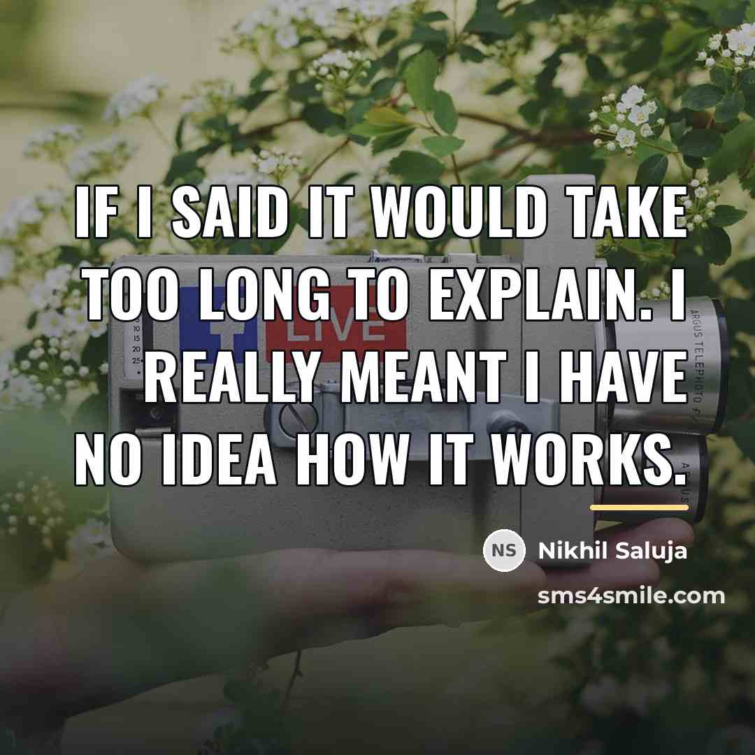 “If I said It would take too long to explain.…” quote by Nikhil Saluja