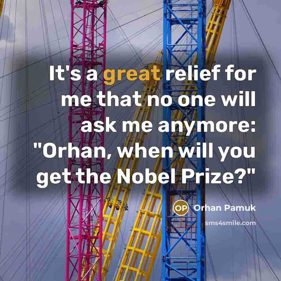 “It's a great relief for me that no one will…” quote by Orhan Pamuk