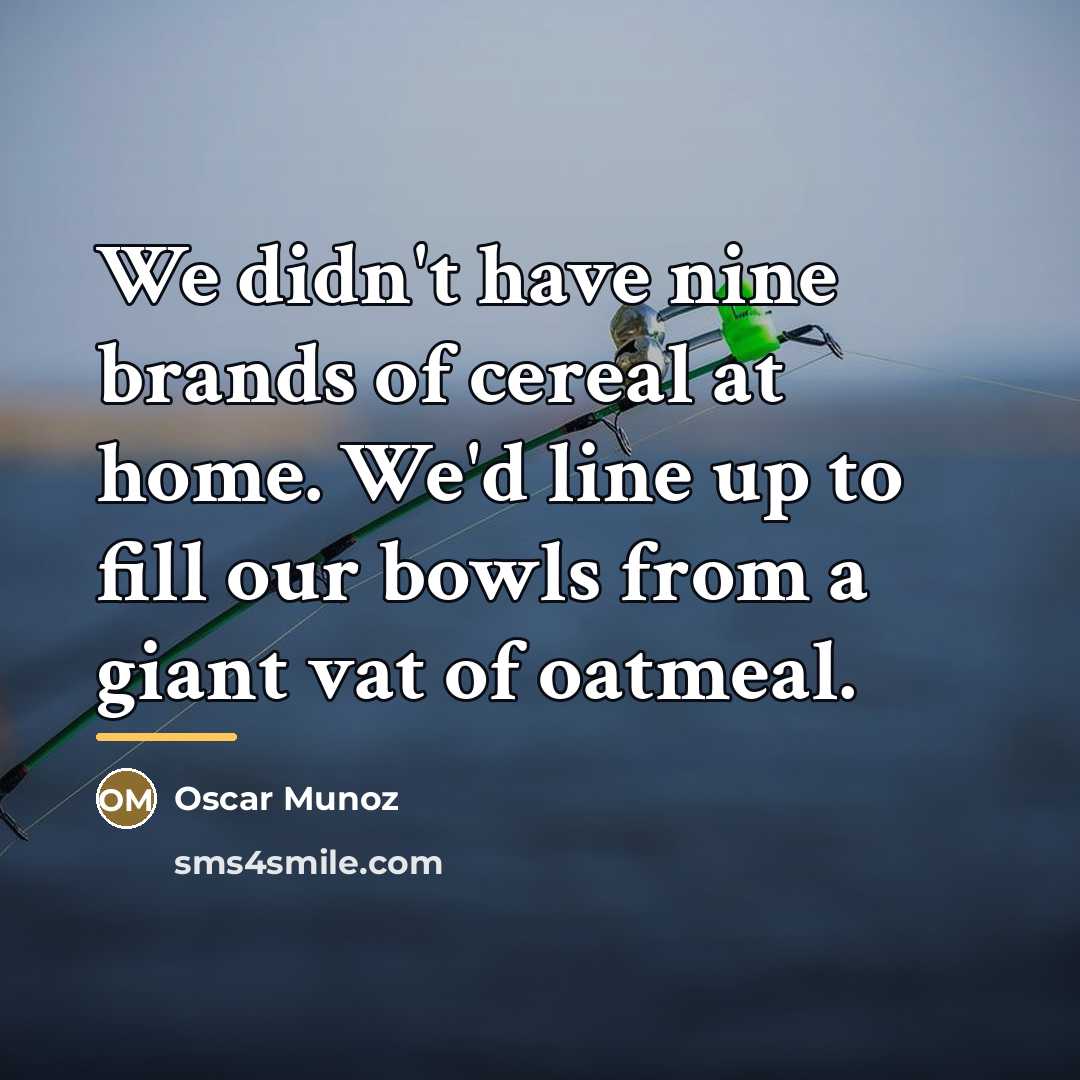 “We didn't have nine brands of cereal at home. We'd…” quote by Oscar Munoz