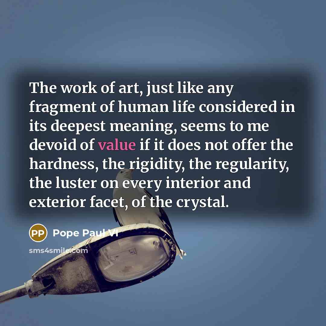 “The work of art, just like any fragment of human…” quote by Pope Paul VI