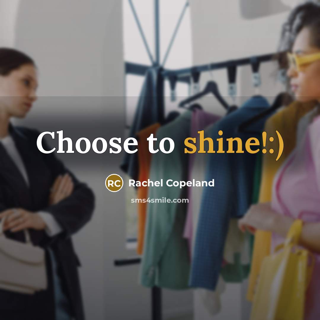 “Choose to shine!:)” quote by Rachel Copeland