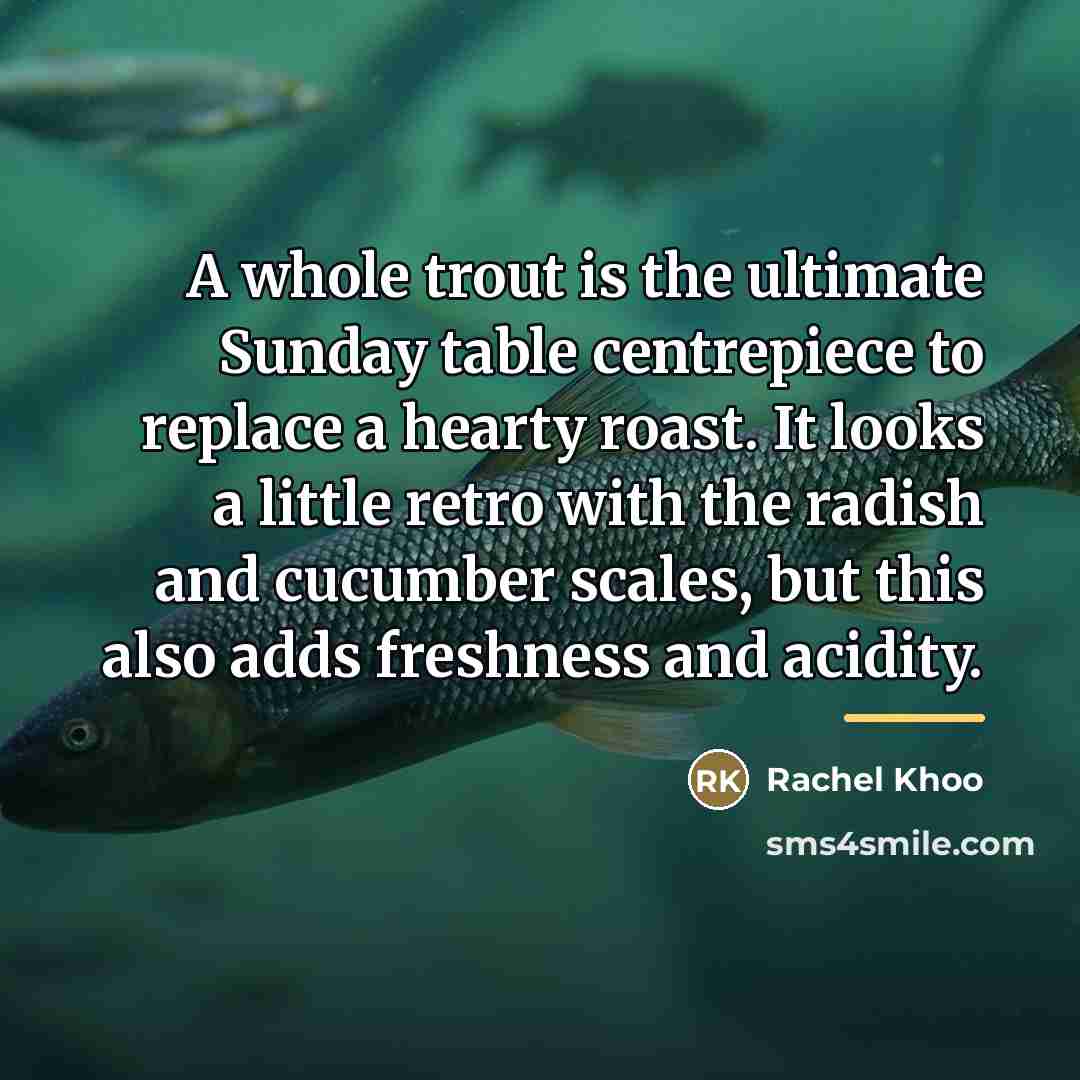 “A whole trout is the ultimate Sunday table centrepiece to…” quote by Rachel Khoo