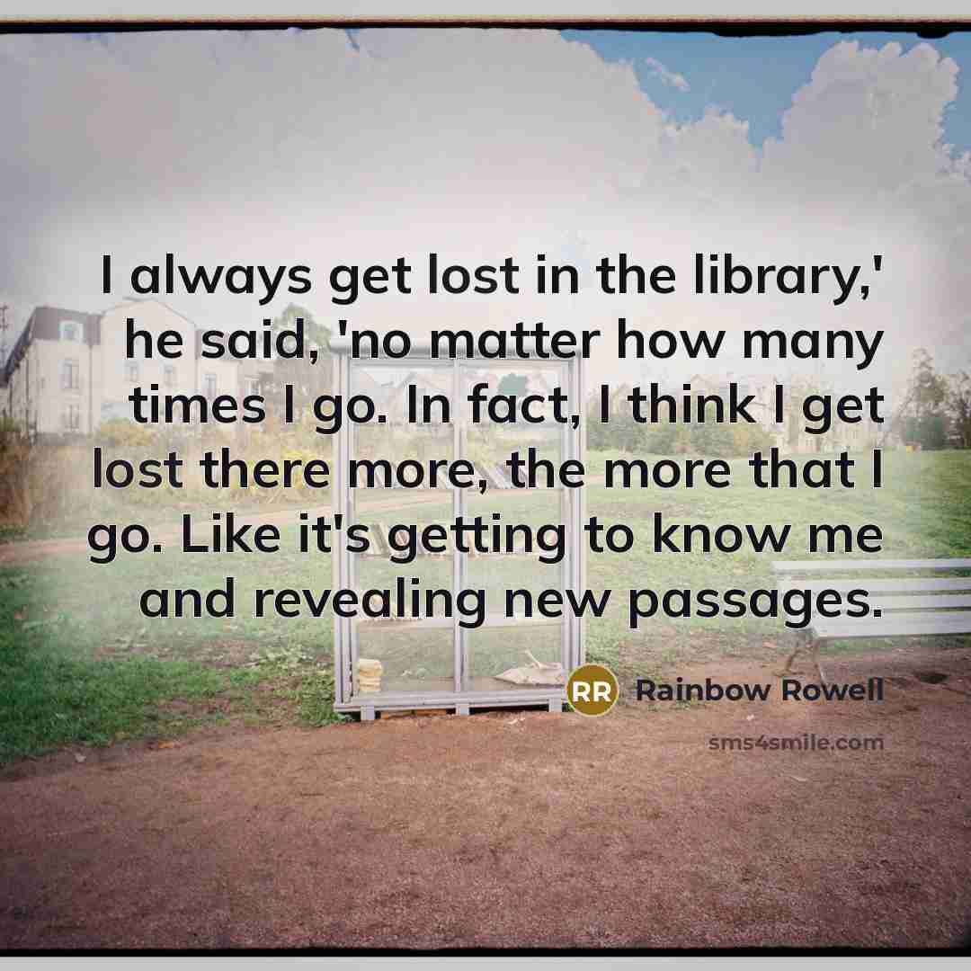 “I always get lost in the library,' he said, 'no…” quote by Rainbow Rowell