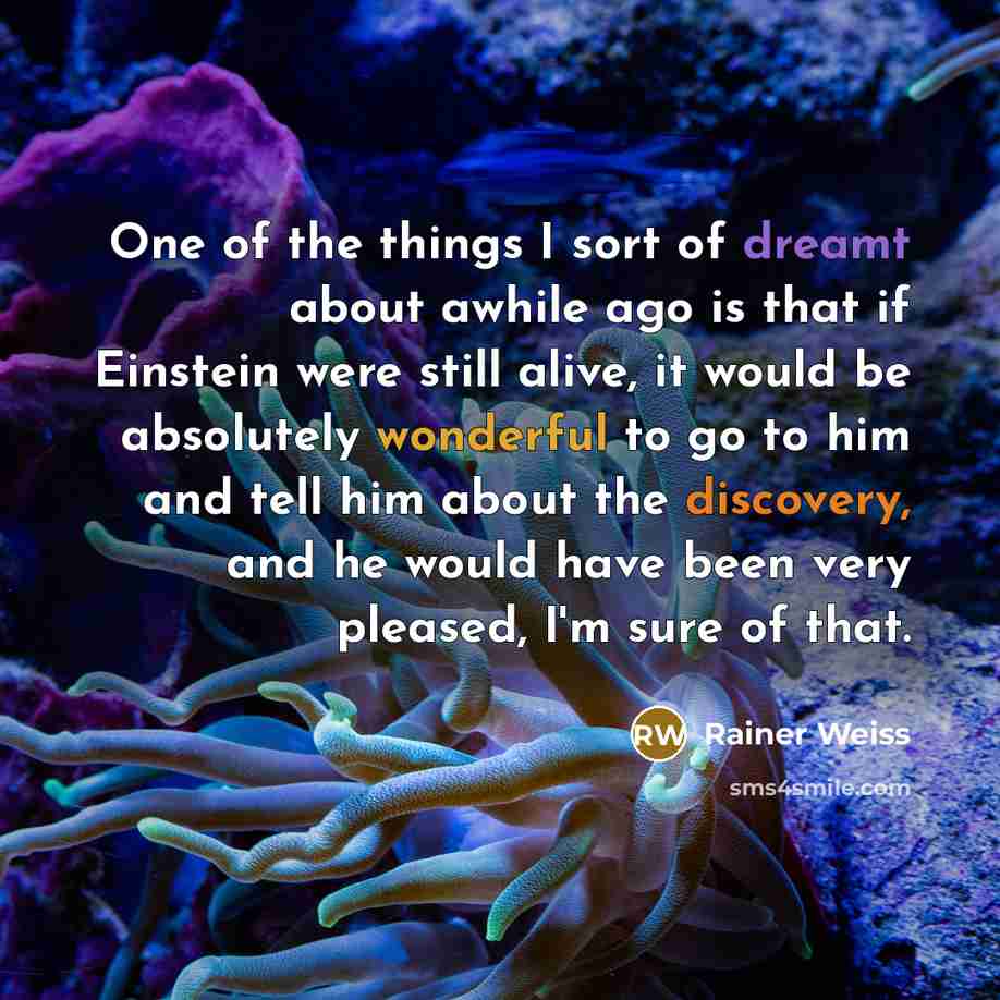 “One of the things I sort of dreamt about awhile…” quote by Rainer Weiss
