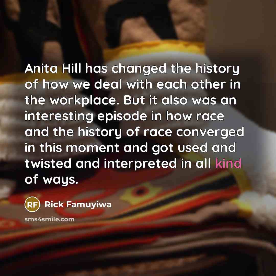 “Anita Hill has changed the history of how we deal…” quote by Rick Famuyiwa