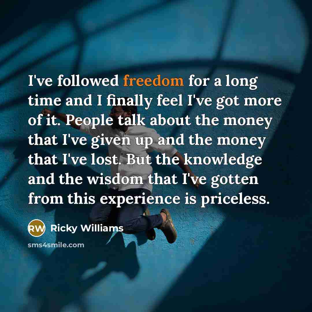 “I've followed freedom for a long time and I finally…” quote by Ricky Williams