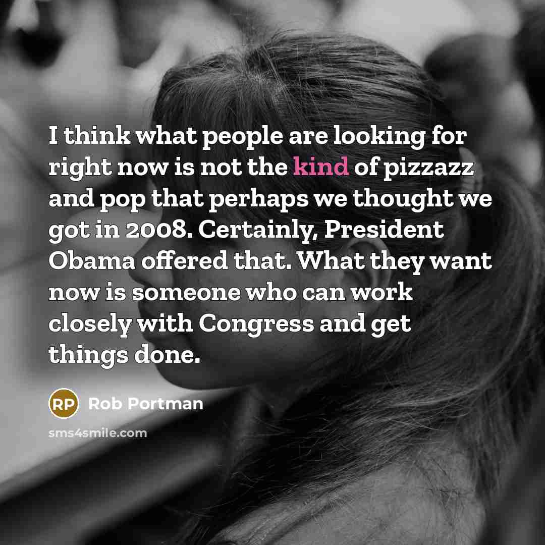 “I think what people are looking for right now is…” quote by Rob Portman