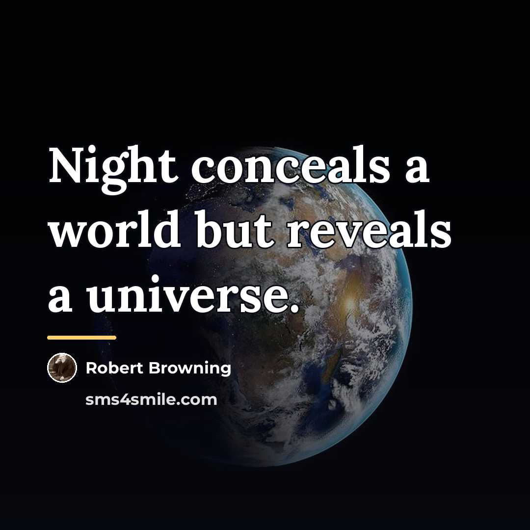 “Night conceals a world but reveals a universe.…” quote by Robert Browning