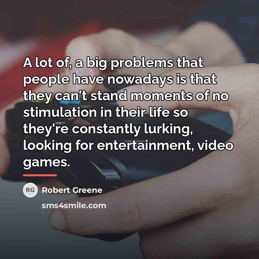“A lot of, a big problems that people have nowadays…” quote by Robert Greene