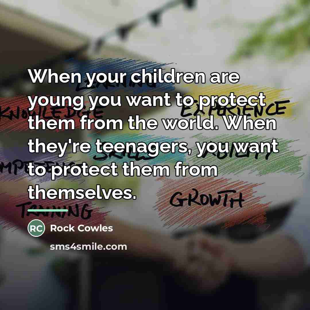 “When your children are young you want to protect them…” quote by Rock Cowles