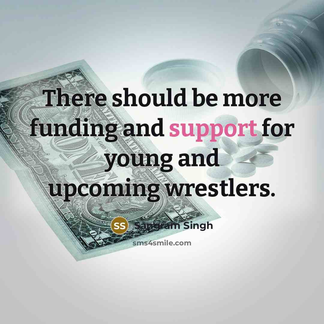 “There should be more funding and support for young and upcoming wrestlers.” quote by Sangram Singh