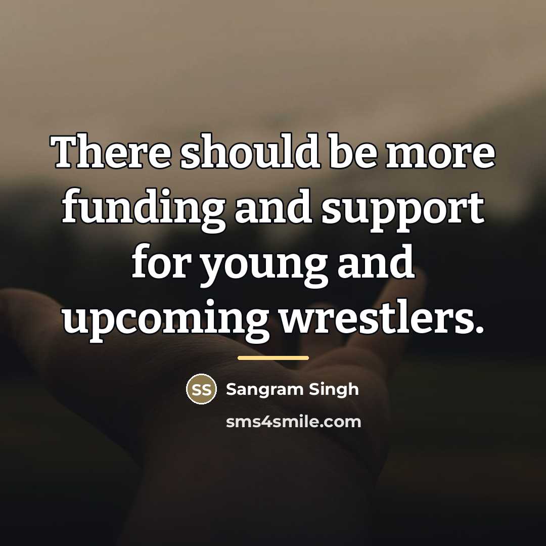 “There should be more funding and support for young and…” quote by Sangram Singh