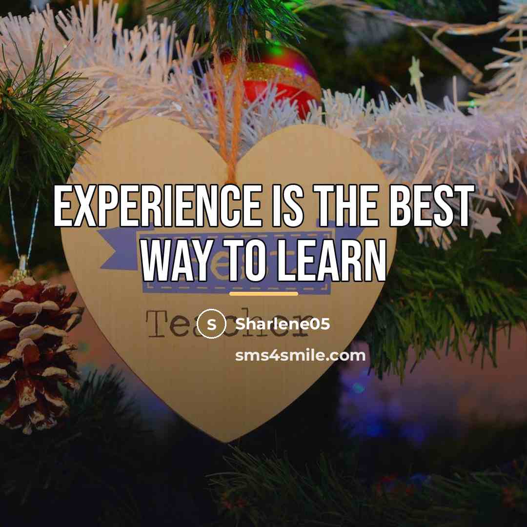 “Experience is the best way to learn…” quote by Sharlene05