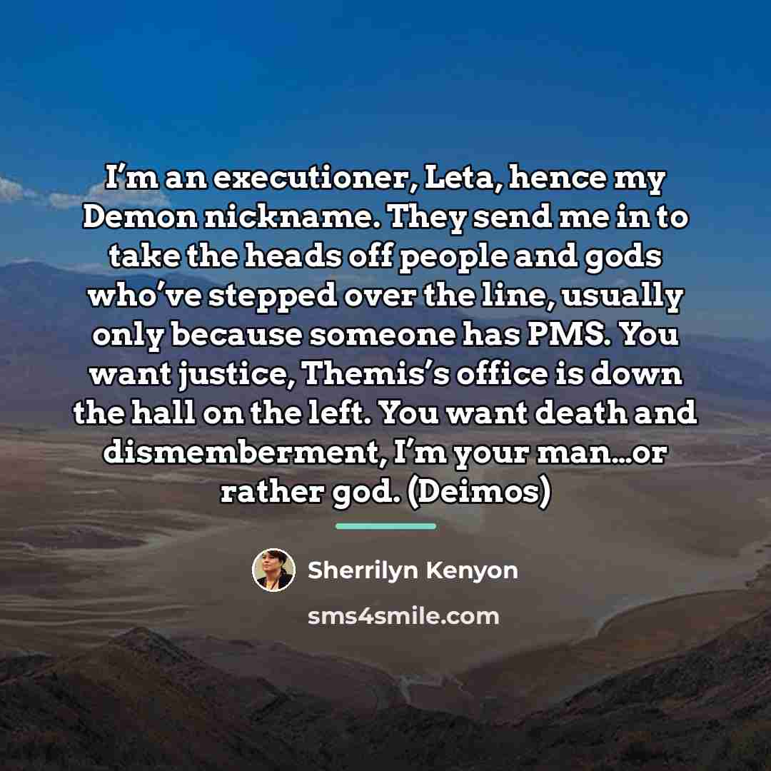 “I’m an executioner, Leta, hence my Demon nickname. They send…” quote by Sherrilyn Kenyon