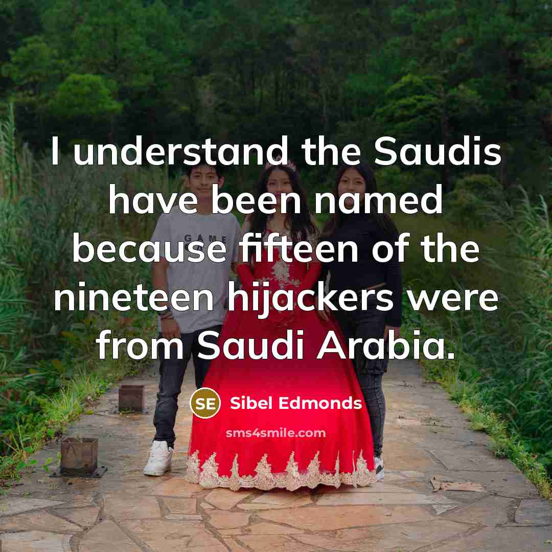 “I understand the Saudis have been named because fifteen of…” quote by Sibel Edmonds
