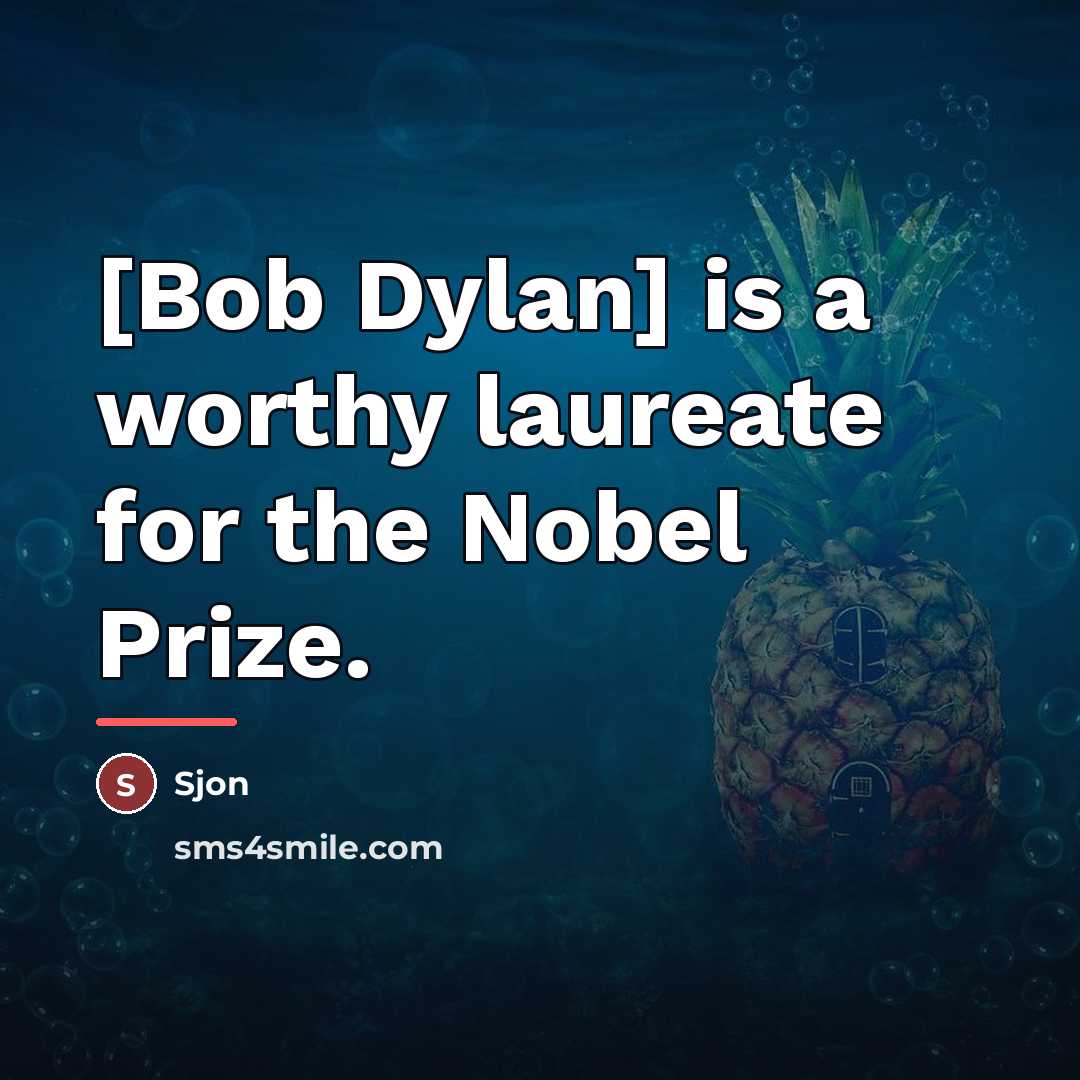 “[Bob Dylan] is a worthy laureate for the Nobel Prize.…” quote by Sjon
