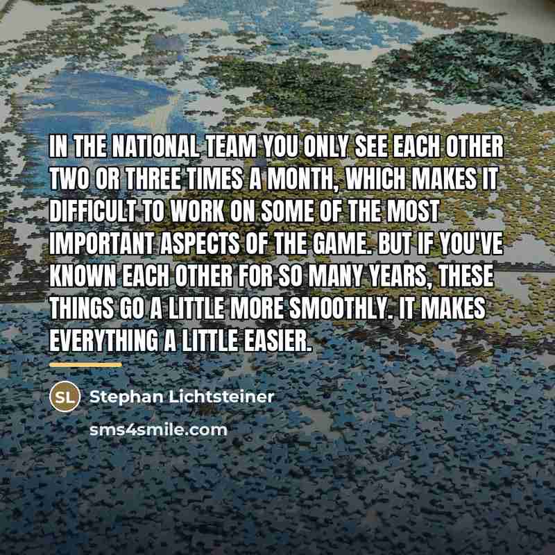 “In the national team you only see each other two…” quote by Stephan Lichtsteiner