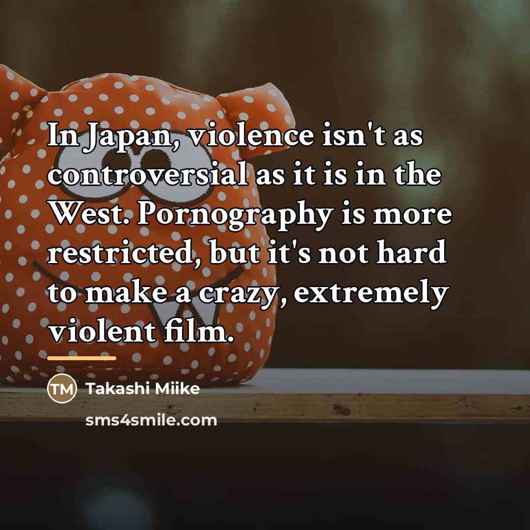 “In Japan, violence isn't as controversial as it is in…” quote by Takashi Miike
