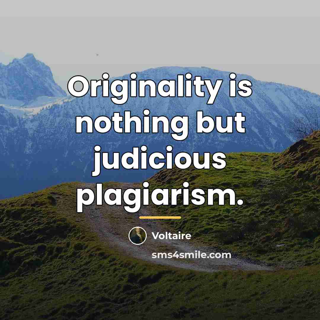 “Originality is nothing but judicious plagiarism.…” quote by Voltaire