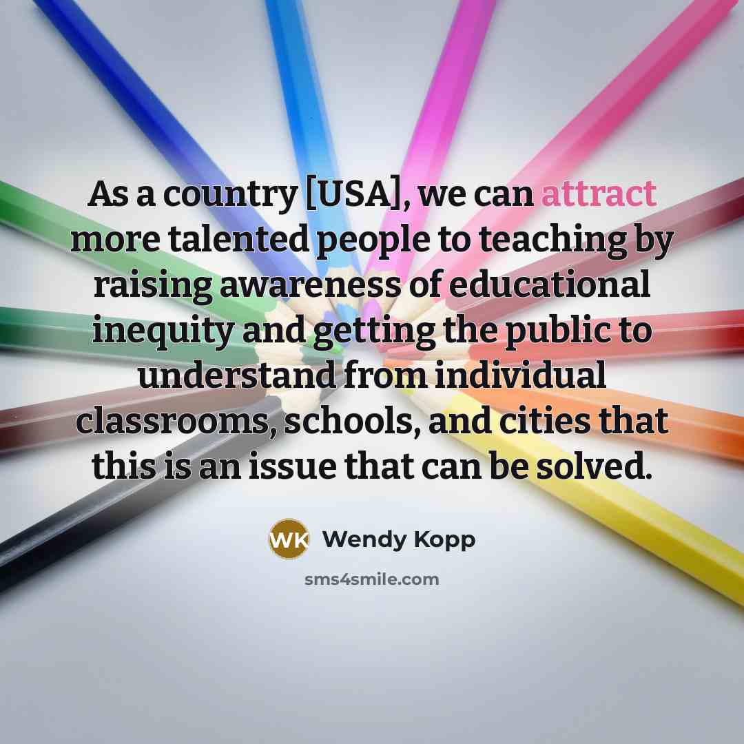 “As a country [USA], we can attract more talented people…” quote by Wendy Kopp