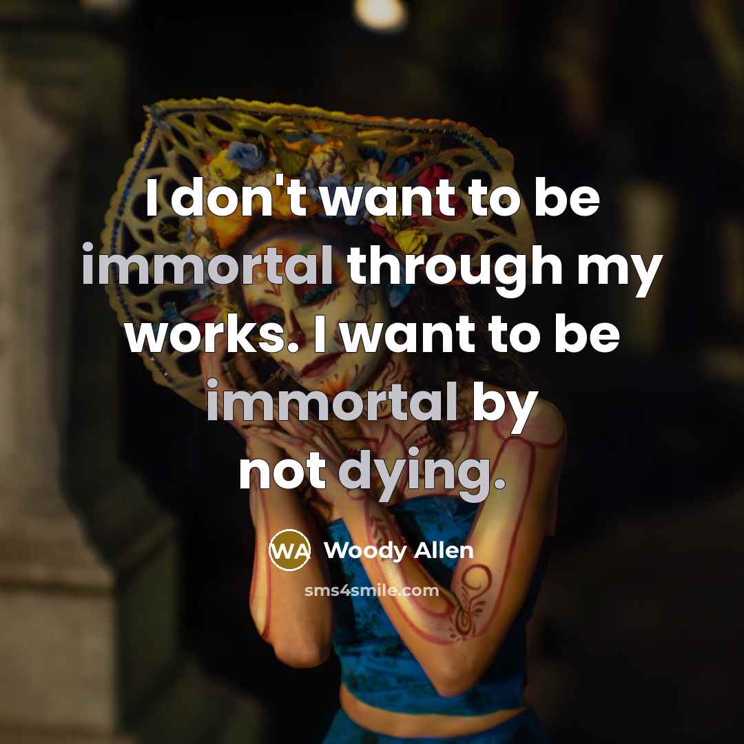 “I don't want to be immortal through my works. I…” quote by Woody Allen