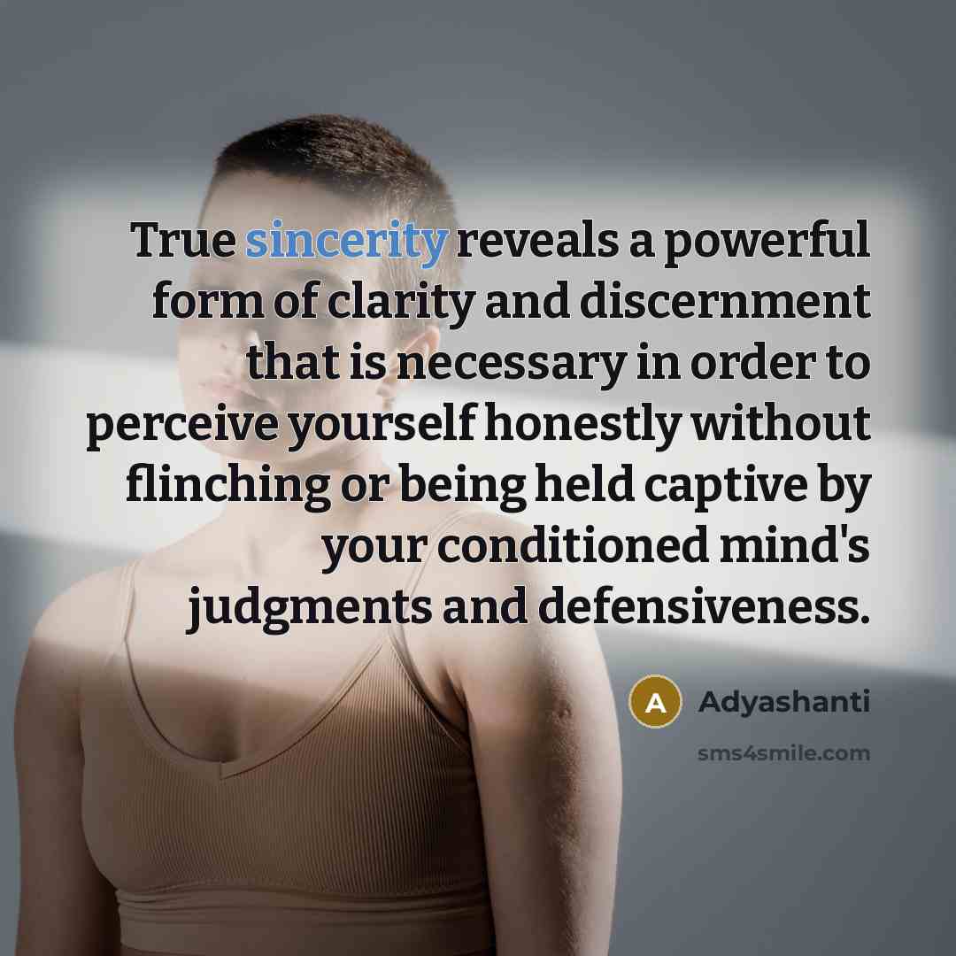“True sincerity reveals a powerful form of clarity and discernment…” quote by Adyashanti