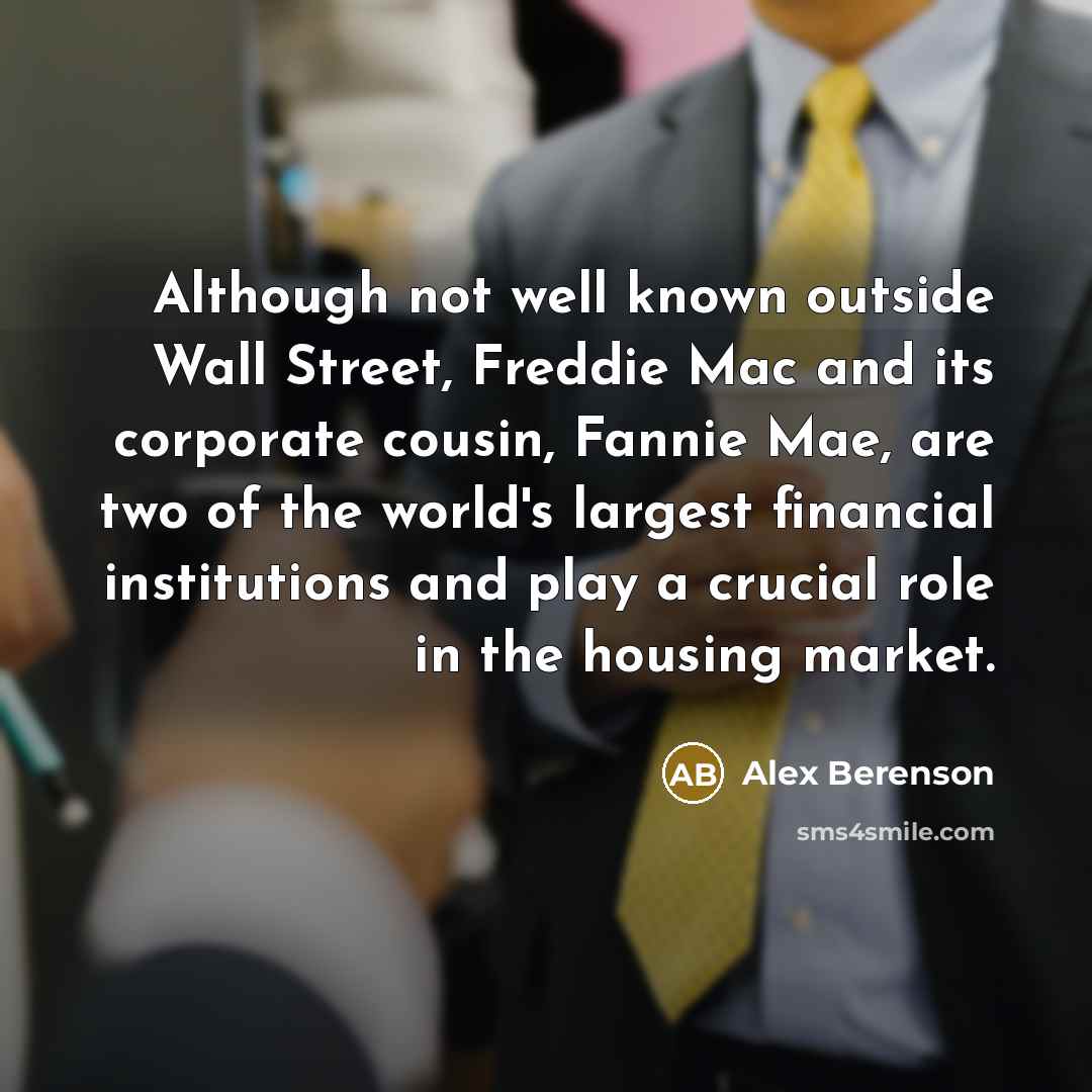 “Although not well known outside Wall Street, Freddie Mac and…” quote by Alex Berenson