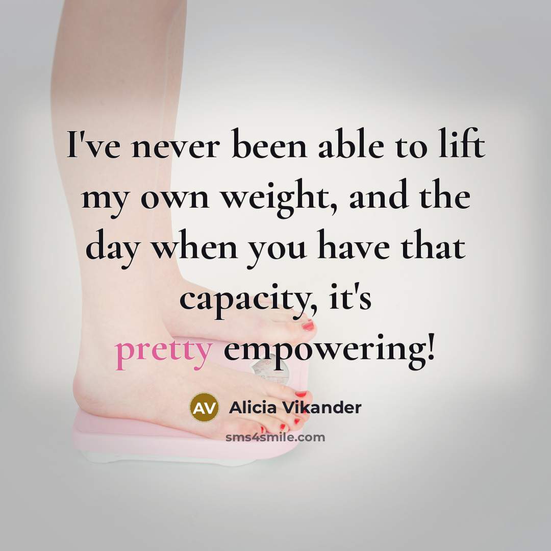 “I've never been able to lift my own weight, and…” quote by Alicia Vikander