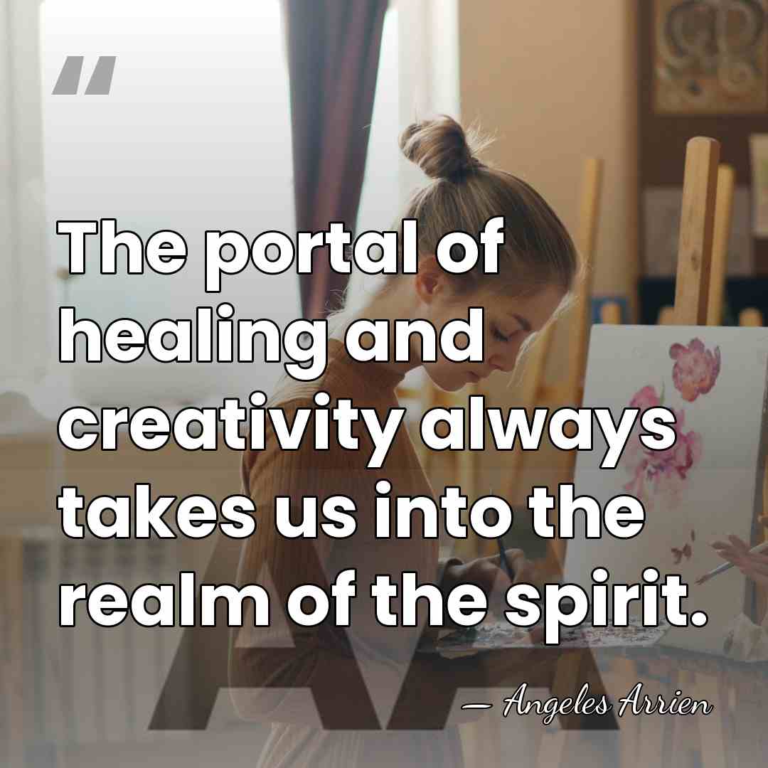 The portal of healing and creativity always takes us into the realm&hellip; - Angeles Arrien