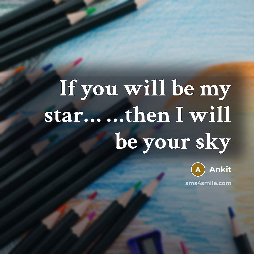 “If you will be my star.... ....then I will be…” quote by Ankit