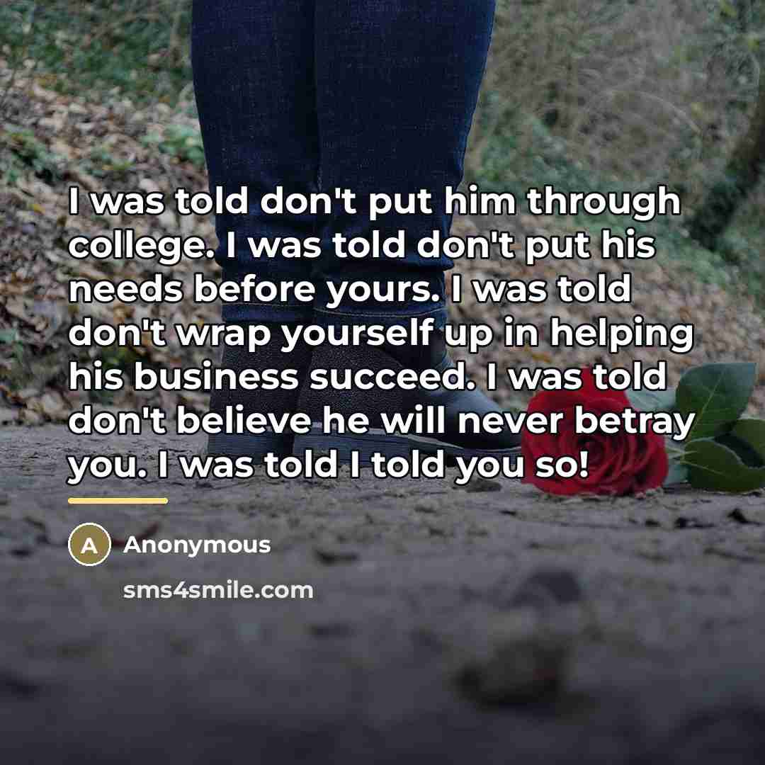 “I was told don't put him through college. I was…” quote by Anonymous