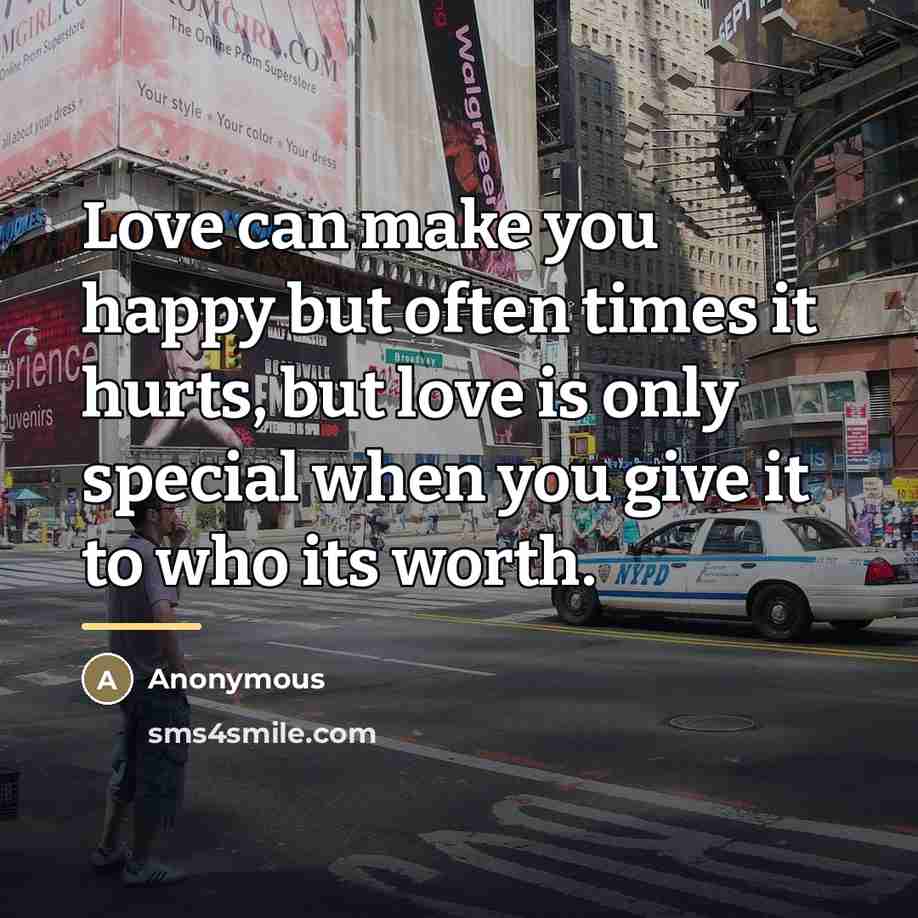 “Love can make you happy but often times it hurts,…” quote by Anonymous