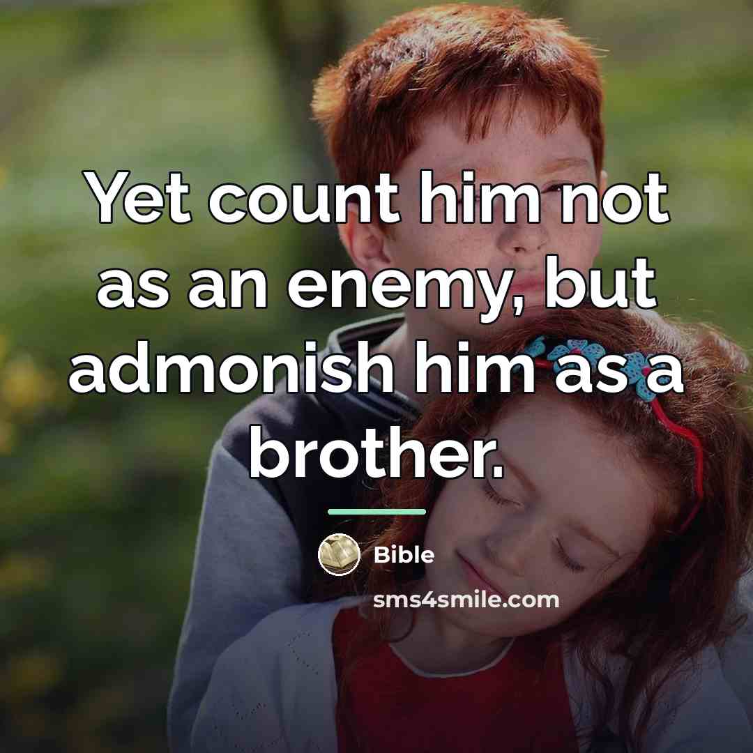 “Yet count him not as an enemy, but admonish him…” quote by Bible