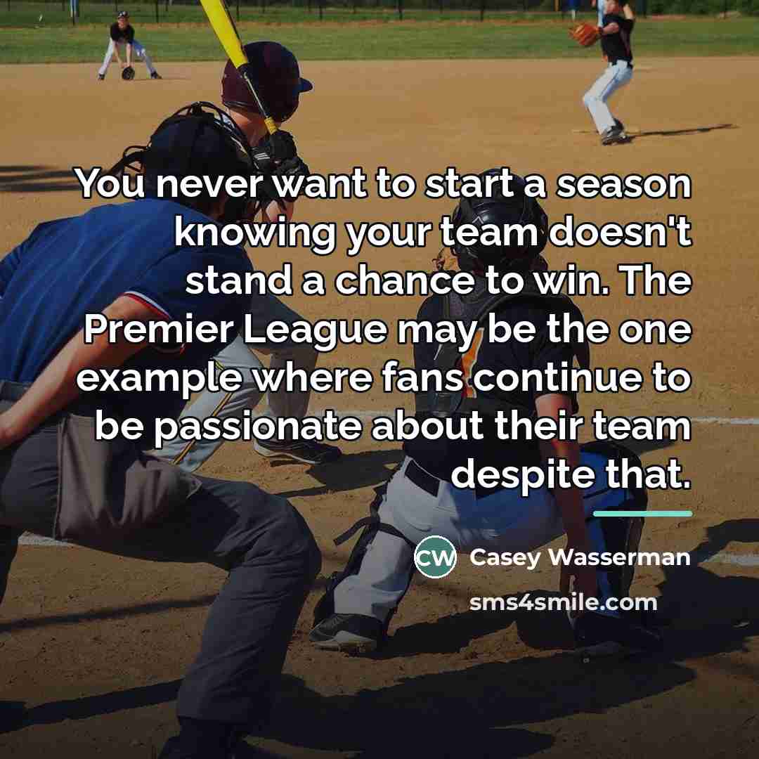 “You never want to start a season knowing your team…” quote by Casey Wasserman