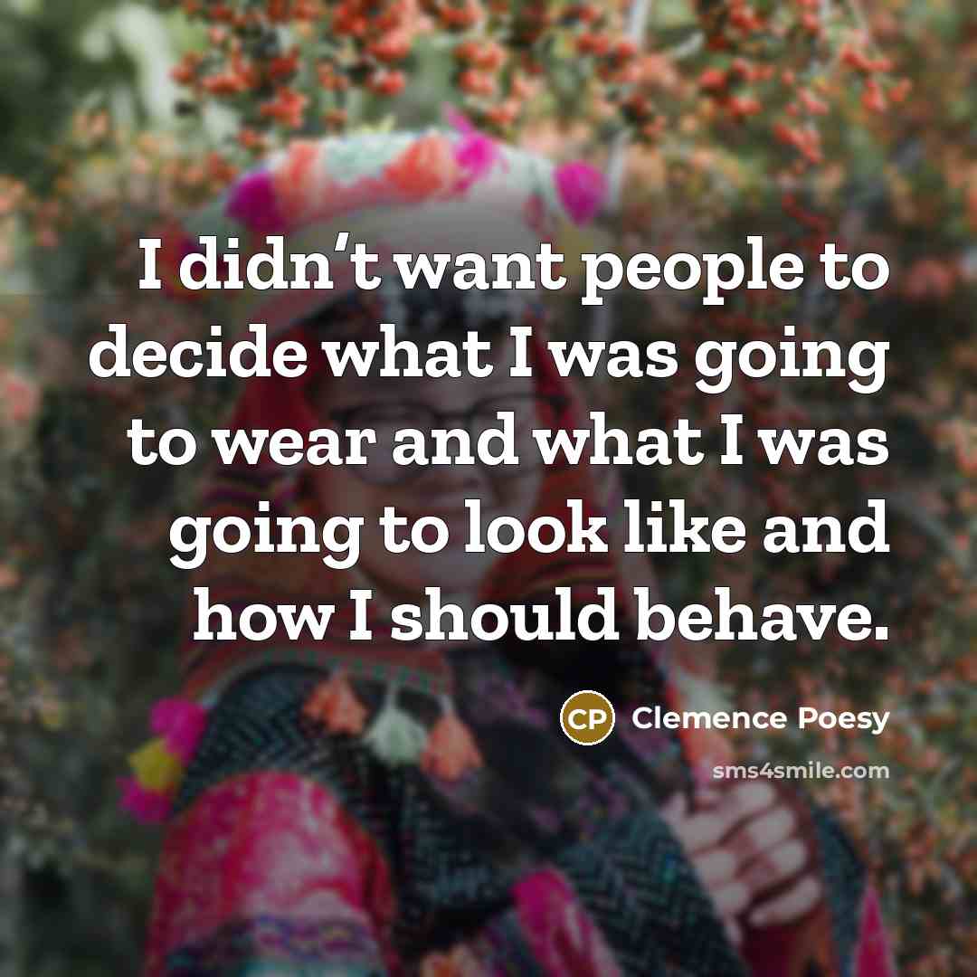 “I didn’t want people to decide what I was going…” quote by Clemence Poesy